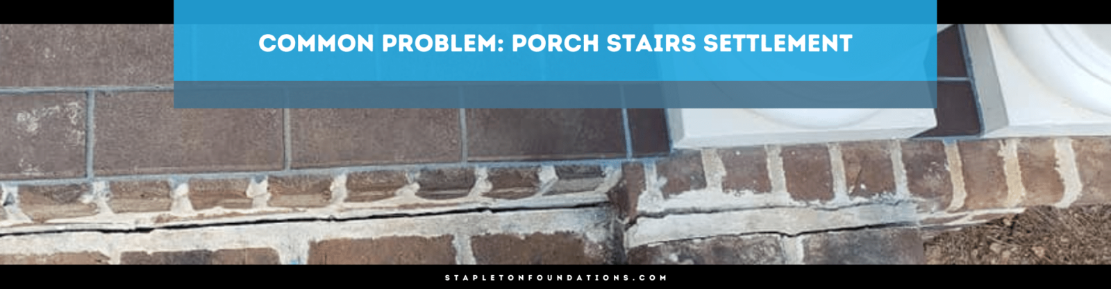 Porch stairs settlement is a common foundation problem