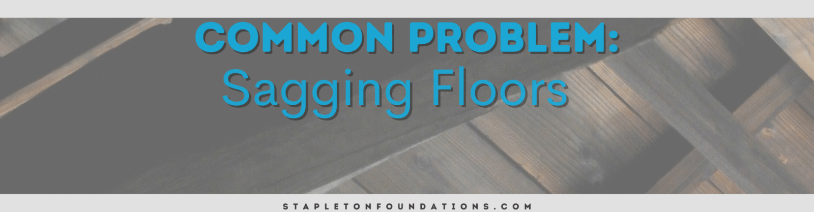 Sagging floors are a common problem related to a crawlspace